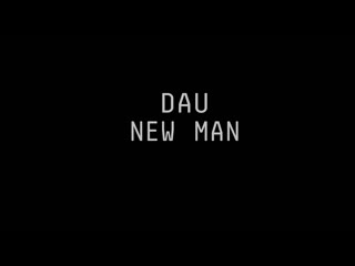 dau. the new man (2020) dir. ilya khrzhanovsky, ilya permyakov [1080p]